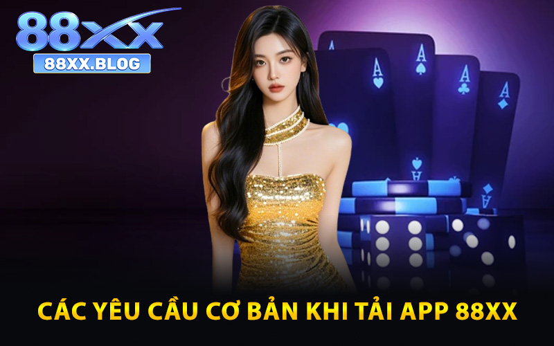 Các yêu cầu cơ bản khi tải app 88XX